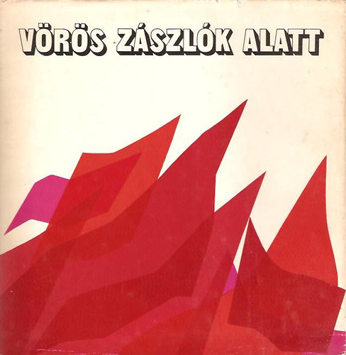 Ady Endre; Bal�zs B�la; Bertold Brecht - V�r�s z�szl�k alatt