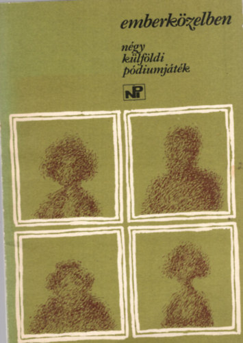 Tat�r Eszter ford. - Emberk�zelben - n�gy k�lf�ldi p�diumj�t�k (Sz�nj�tsz�k Kisk�nyvt�ra 241. sz�m)