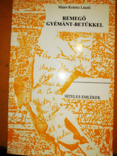 Maier-Krnitz Lszl - Remeg gymnt-betkkel - Hiteles emlkek (Spori Print V. Kft.)