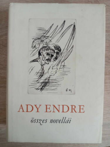 Bustya Endre  Ady Endre (szerk.), Borsos Mikls (ill.) - Ady Endre sszes novelli - Illusztrlt kiads Borsos Mikls egsz oldalas rajzaival
