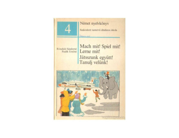 SZERZŐ Rónaháti Sándorné Paulik Ernőné SZERKESZTŐ Boronkai S. Ágnes GRAFIKUS Rogán Miklós Rogán Ágnes - Mach mit! Spiel mit! Lerne mit! JÁTSSZUNK EGYÜTT! TANULJ VELÜNK! - NÉMET NYELVKÖNYV A SZAKOSÍTOTT TANTERVŰ ÁLTALÁNOS ISKOLA 4. OSZTÁLYA SZÁMÁRA