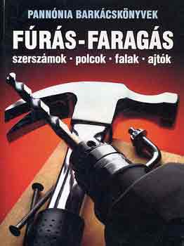 F�r�s-farag�s (Szersz�mok, polcok, falak, ajt�k)- Pann�nia bark�csk�nyvek