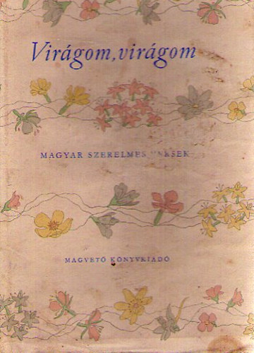 Magvet� K�nyvkiad� - Vir�gom,vir�gom (magyar szerelmes versek)