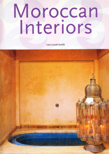 Lisa Lovatt-Smith - Moroccan Interiors - Intrieurs marocains (Taschen)- angol, nmet, francia nyelven