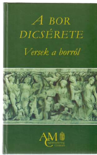Tarbay Ede  (szerk.) - A bor dics�rete (Versek a borr�l)