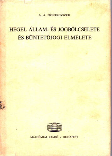 A.A. Piontkovszkij - Hegel llam- s jogblcselete s bntetjogi elmlete