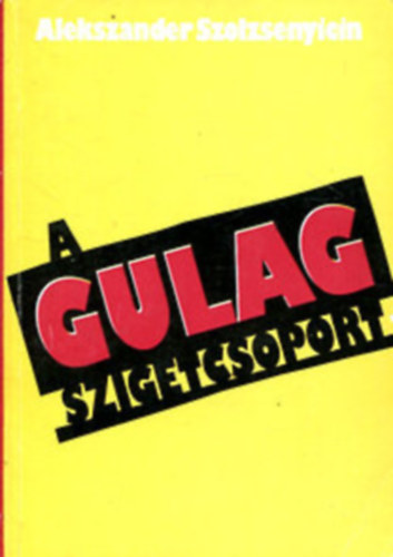 A.Szolzsenyicin - A Gulag szigetcsoport II.