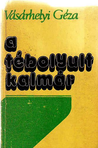 V�s�rhelyi G�za - A t�bolyult kalm�r