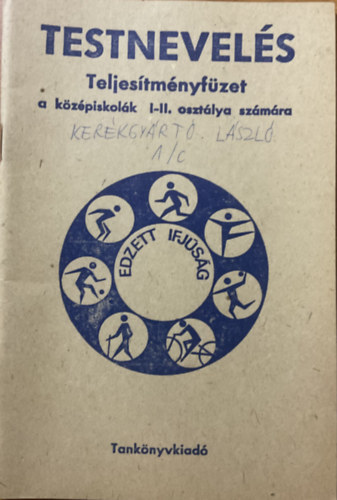 Nagy Sándor (szerk.) - Testnevelés - Teljesítményfüzet a középiskolák I-II. osztálya számára
