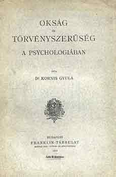 Dr. Kornis Gyula - Oksg s trvnyszersg a psychologiban