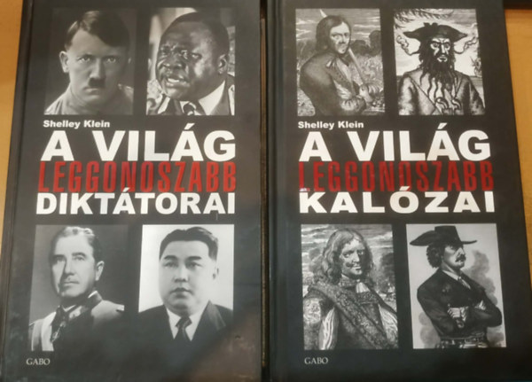 Shelley Klein - 2 db Shelley Klein: A vil�g leggonoszabb dikt�torai + A vil�g leggonoszabb kal�zai