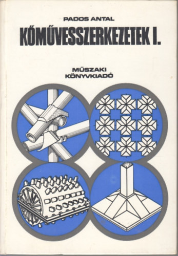 Pados Antal - K�m�vesszerkezetek I-II.