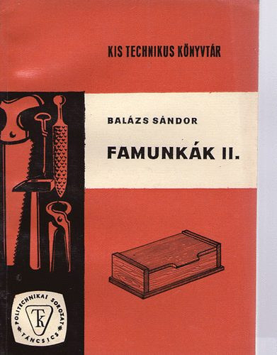 Bal�zs S�ndor - Famunk�k II (Kis technikus k�nyvt�r)