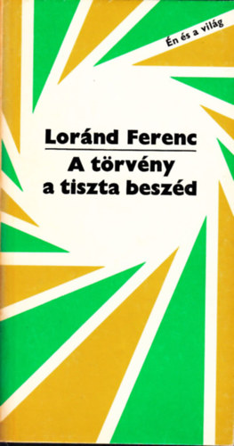 Lornd Ferenc - A trvny a tiszta beszd (A trsadalom fejldstrvnyeirl)
