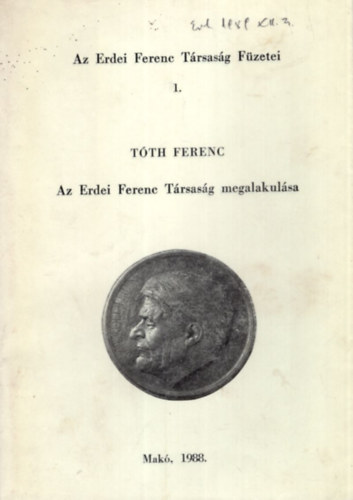 T�th Ferenc - Az Erdei Ferenc T�rsas�g megalakul�sa - Az Erdei Ferenc T�rsas�g F�zetei 1.