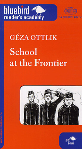 Ottlik Géza - School at the Frontier (Iskola a határon) B2 szint