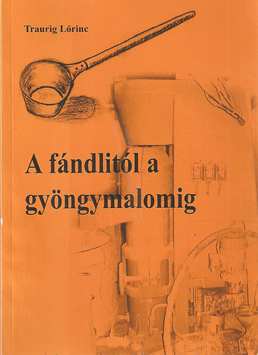 Traurig Lrinc - A fndlitl a gyngymalomig