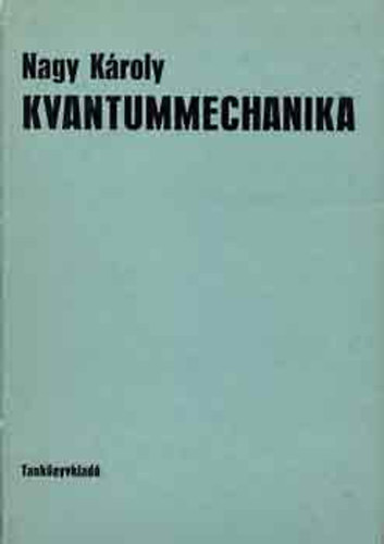 Nagy Kroly - Kvantummechanika