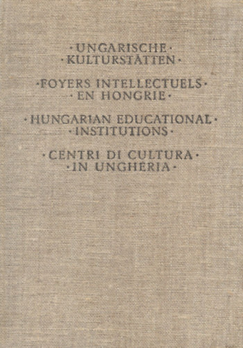 Ungarische Kulturstatten/ Foyers intellectuels en Hongrie/ Hungarian educational institutions/ Centri di cultura in Ungheria
