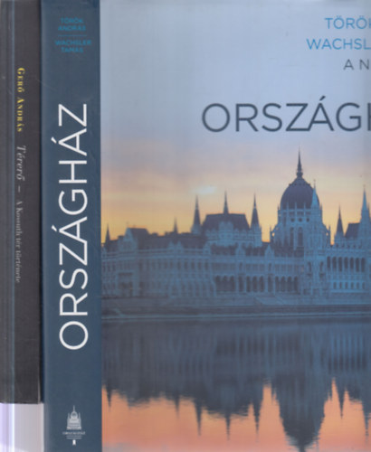 Wachsler Tam�s, Ger� Andr�s T�r�k Andr�s - 2 db. �p�t�szet (A nevezetes magyar Orsz�gh�z �s a t�r, ahol �ll + T�rer�: A Kossuth t�r t�rt�nete)