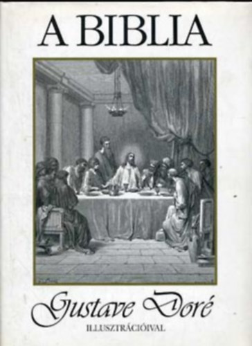 Kossuth Kiad - A Biblia (Gustave Dor illusztrciival)