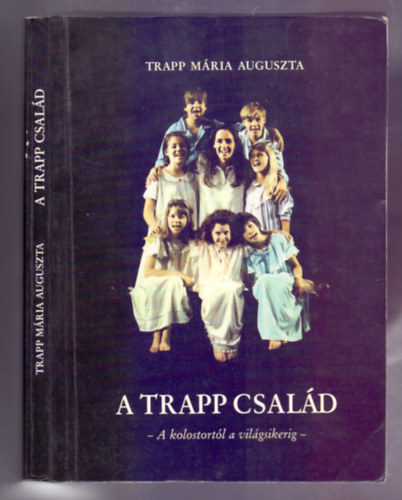 Maria Augusta Trapp - A Trapp család - A kolostortól a világsikerig