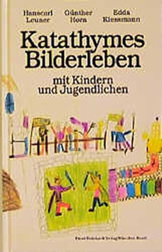 Gnther Horn, Edda Klessmann Hanscarl Leuner - Katathymes Bilderleben mit Kindern und Jugendlichen