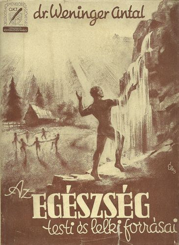 Dr. Weninger Antal - Az egszsg testi s lelki forrsai