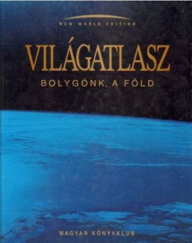 Világatlasz - Bolygónk, a Föld