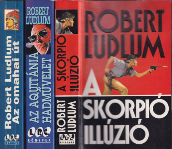 Robert Ludlum - 3db krimi - Robert Ludlum: Az Aquitnia hadmvelet + Az omahai t + A Skorpi illzi