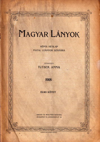 Tutsek Anna  (szerk.) - Magyar Lnyok 1918 I. ktet (1-26. szm)