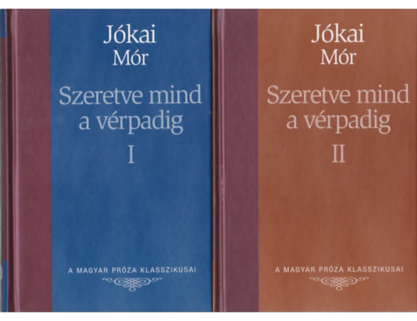 Jkai Mr - Szeretve mind a vrpadig I-II. (A Magyar Prza Klasszikusai 6-7.)