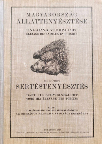 Dorner Béla - Magyarország Állattenyésztése III. kötet. Sertéstenyésztés