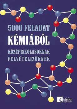 Albert Viktor; Abert Attila - 5000 feladat k�mi�b�l k�z�piskol�soknak, felv�teliz�knek