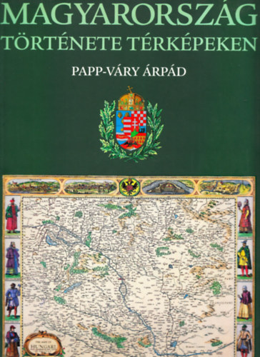 Papp-Vry rpd - Magyarorszg trtnete trkpekben