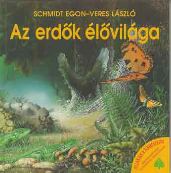 Schmidt Egon-Veres L�szl� - Az erd�k �l�vil�ga