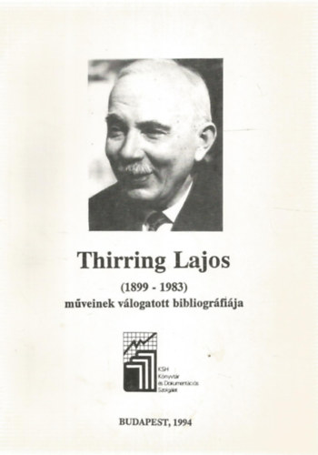 KSH Knyvtr s Dokumentcis Szolglat - Thirring Lajos (1899-1983) mveinek vlogatott bibliogrfija