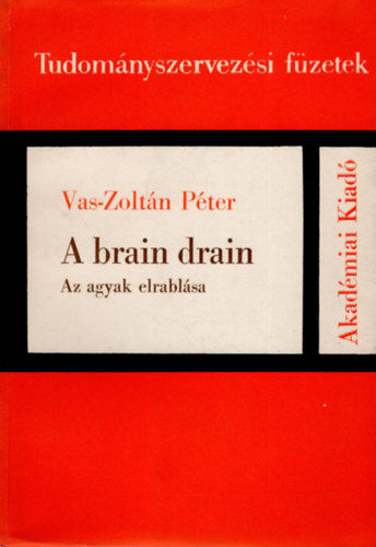 Vas-Zoltn Pter - A brain drain - Az agyak elrablsa