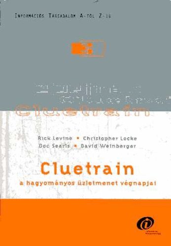Locke, Searis, Weinberger Levine - Cluetrain - A hagyom�nyos �zletmenet v�gnapjai