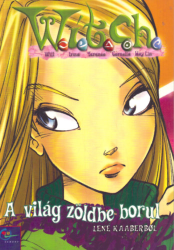 Lene Kaaberbol - A vil�g z�ldbe borul (WITCH 4.)