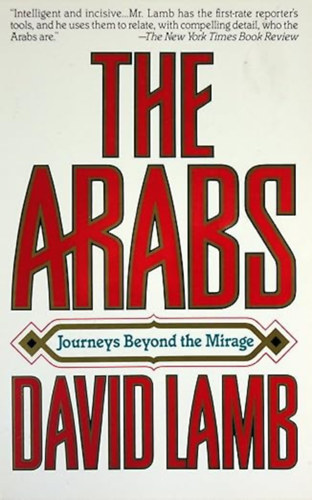 by David Lamb  (Author) - Arabs  -  Journeys Beyond the Mirage
