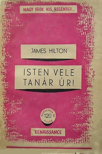James Hilton - Isten vele Tanár úr!