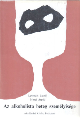 Levendel L�szl�; Mezei �rp�d - Az alkoholista beteg szem�lyis�ge