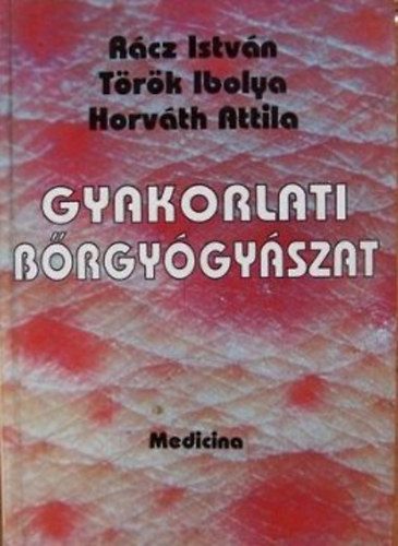 T�r�k Ibolya, Horv�th Attila R�cz Istv�n - Gyakorlati b�rgy�gy�szat