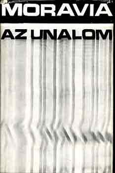 Alberto Moravia - Az unalom