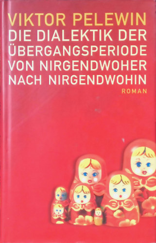 Viktor Pelewin - Die Dialektik der übergangsperiode von Nirgendwoher nach nirgendwohin