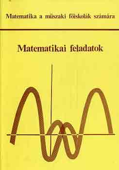 Scharnitzky Viktor  (szerk.) - Matematikai feladatok - Matematika a mszaki fiskolk szmra