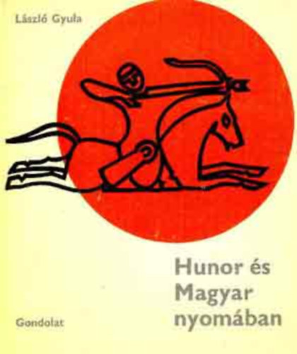 GRAFIKUS Lszl Gyula LEKTOR Dienes Istvn - Hunor s Magyar nyomban Krnikink s hagyomnyaink a magyar np strtnetrl Gg s Magg fiai, Rege a csodaszarvasrl, A turulmonda,A honfoglalk trsadalmnak hagyatka  A rgsz munkja: sats s kvetkeztets