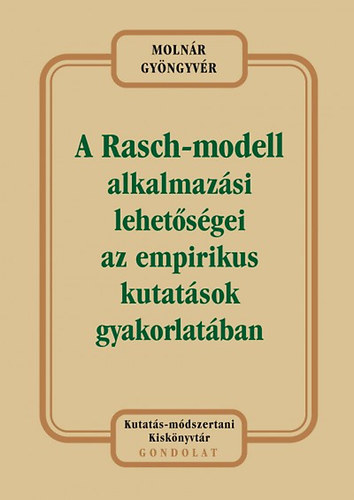 Molnr Gyngyvr - A Rasch-modell alkalmazsi lehetsgei az empirikus kutatsok gyakorlatban