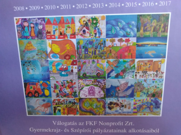 Vlogats az FKF Nonprofit Zrt. Gyermekrajz- s szpr plyzatainak alkotsaibl 2008-2017